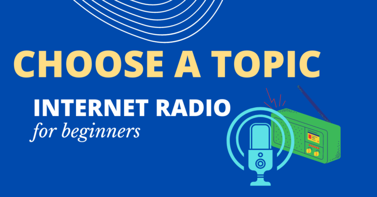 How To Choose a Topic for Your Internet Radio