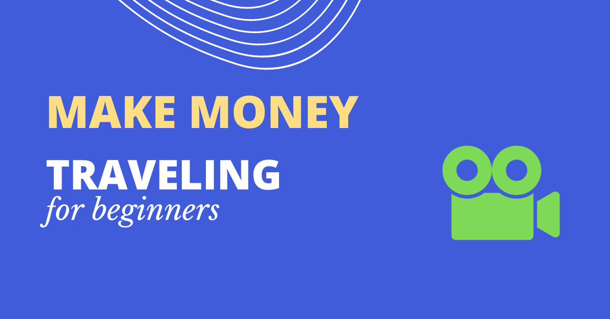 How to Make Money from Traveling